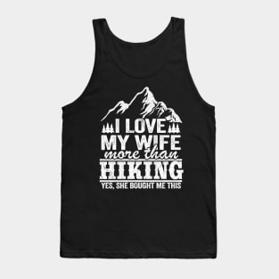 I Love My Wife More Than Hiking Funny Hiker Gift Tank Top